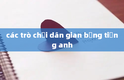 các trò chơi dân gian bằng tiếng anh