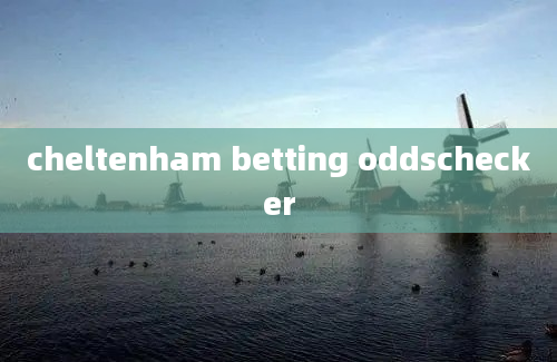 cheltenham betting oddschecker