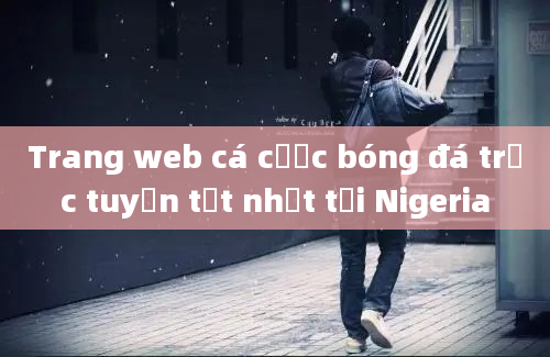 Trang web cá cược bóng đá trực tuyến tốt nhất tại Nigeria