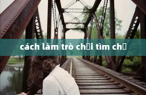 cách làm trò chơi tìm chữ