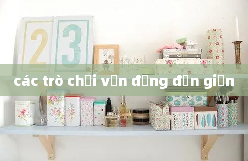 các trò chơi vận động đơn giản