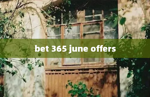 bet 365 june offers