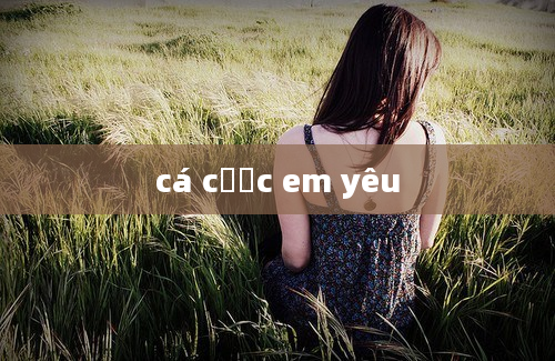 cá cược em yêu