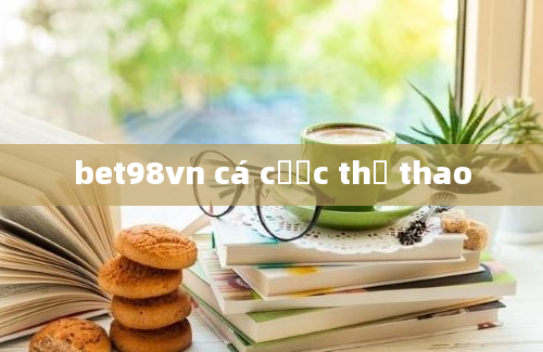 bet98vn cá cược thể thao