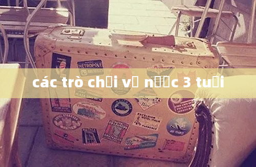 các trò chơi về nước 3 tuổi