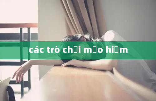 các trò chơi mạo hiểm