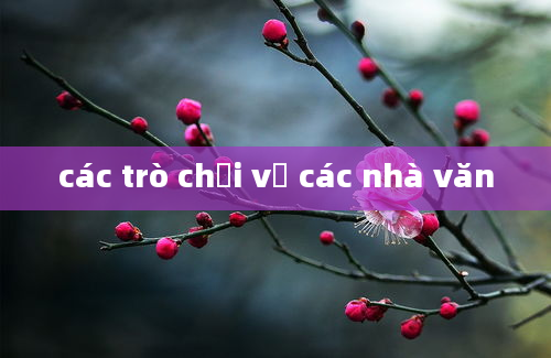 các trò chơi về các nhà văn