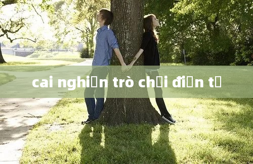 cai nghiện trò chơi điện tử