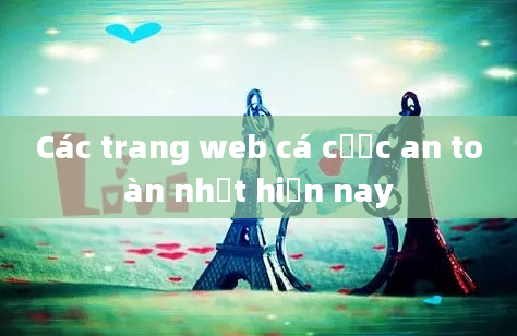 Các trang web cá cược an toàn nhất hiện nay