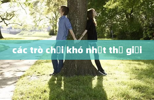 các trò chơi khó nhất thế giới