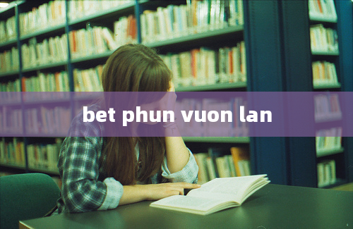 bet phun vuon lan