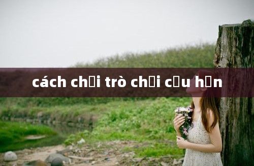 cách chơi trò chơi cầu hồn