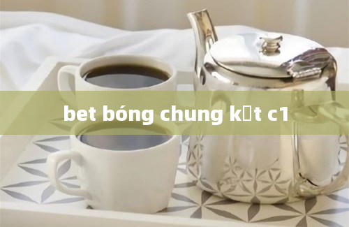 bet bóng chung kết c1