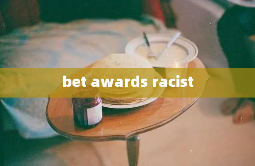 bet awards racist