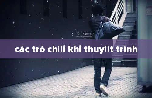 các trò chơi khi thuyết trình