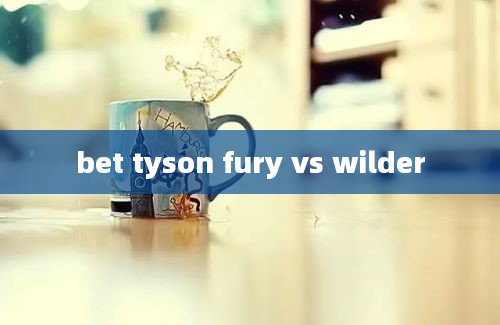 bet tyson fury vs wilder