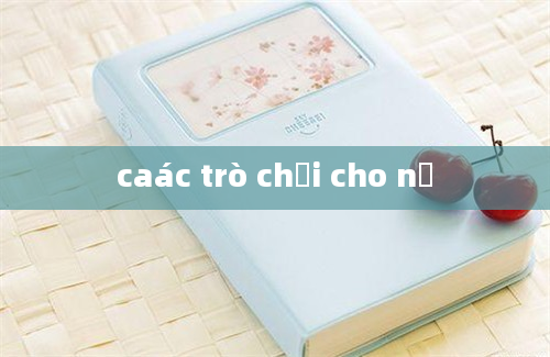 caác trò chơi cho nữ