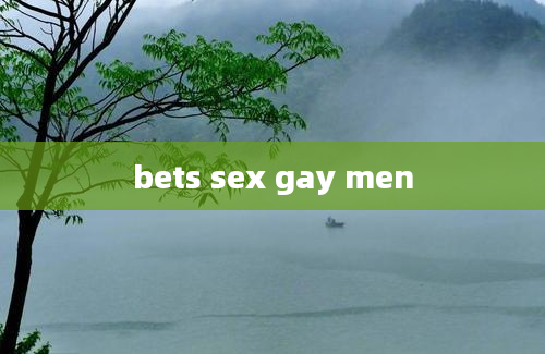 bets sex gay men