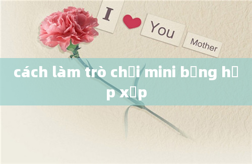 cách làm trò chơi mini bằng hộp xốp