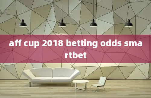 aff cup 2018 betting odds smartbet