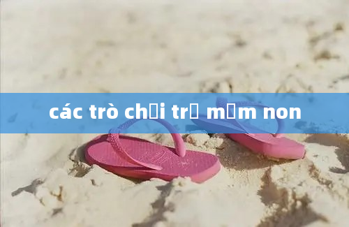 các trò chơi trẻ mầm non