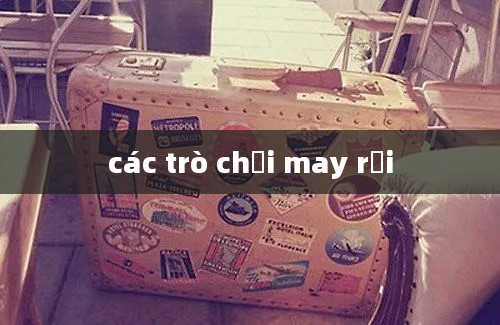 các trò chơi may rủi