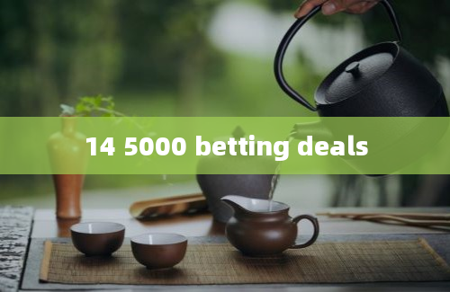 14 5000 betting deals