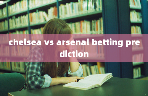 chelsea vs arsenal betting prediction