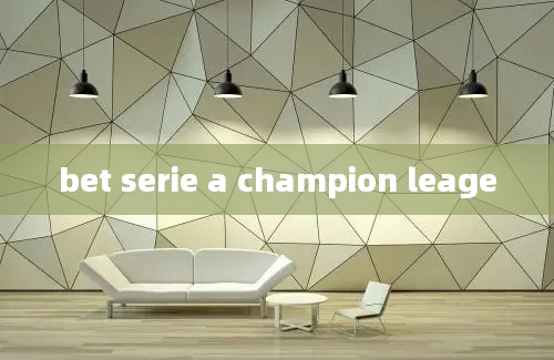 bet serie a champion leage