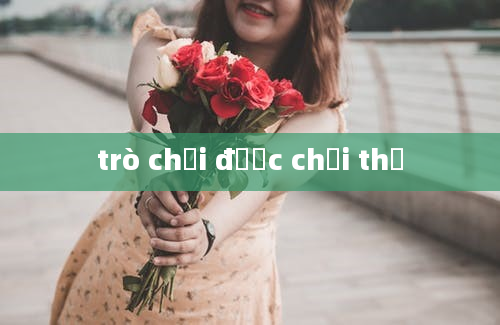 trò chơi được chơi thử