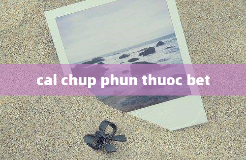 cai chup phun thuoc bet