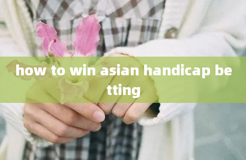 how to win asian handicap betting