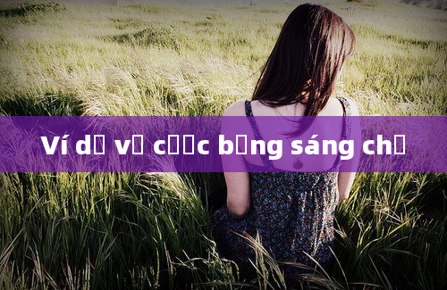 Ví dụ về cược bằng sáng chế