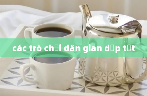 các trò chơi dân gian dịp tết