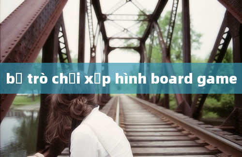 bộ trò chơi xếp hình board game