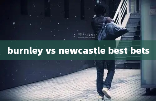 burnley vs newcastle best bets