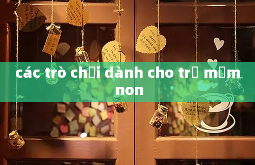 các trò chơi dành cho trẻ mầm non