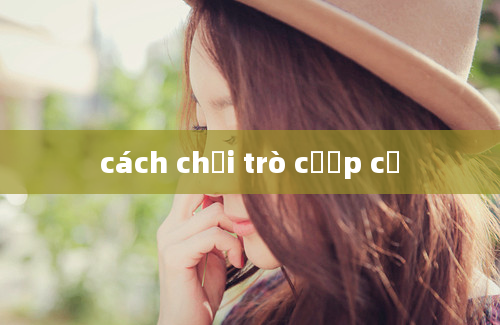 cách chơi trò cướp cờ