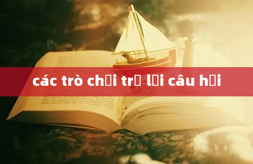 các trò chơi trả lời câu hỏi