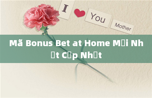 Mã Bonus Bet at Home Mới Nhất Cập Nhật