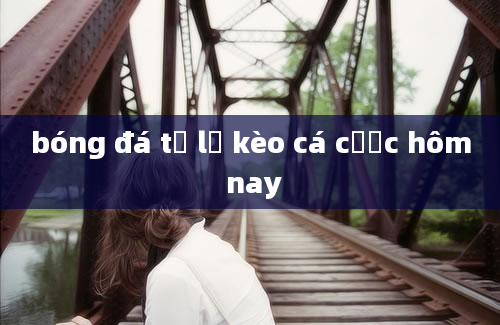 bóng đá tỷ lệ kèo cá cược hôm nay