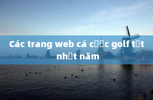 Các trang web cá cược golf tốt nhất năm