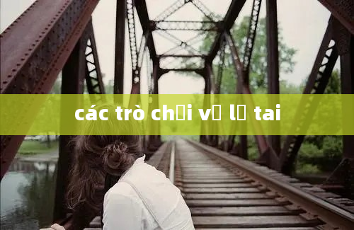 các trò chơi vễ lỗ tai