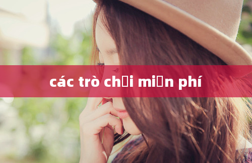 các trò chơi miễn phí