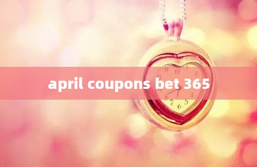 april coupons bet 365