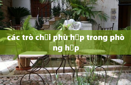 các trò chơi phù hợp trong phòng họp