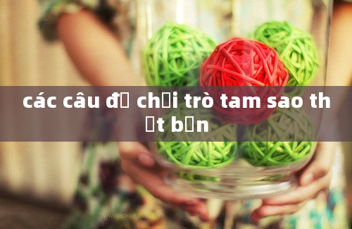 các câu để chơi trò tam sao thất bản