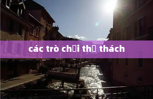 các trò chơi thử thách