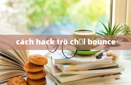 cách hack trò chơi bounce