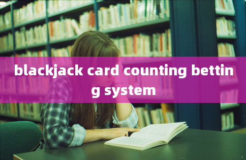 blackjack card counting betting system